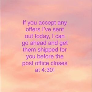 Accept any offers I’ve sent and I’ll ship today!